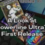 Prepare for Battle: A Look at Powerline Ultra’s First Release
